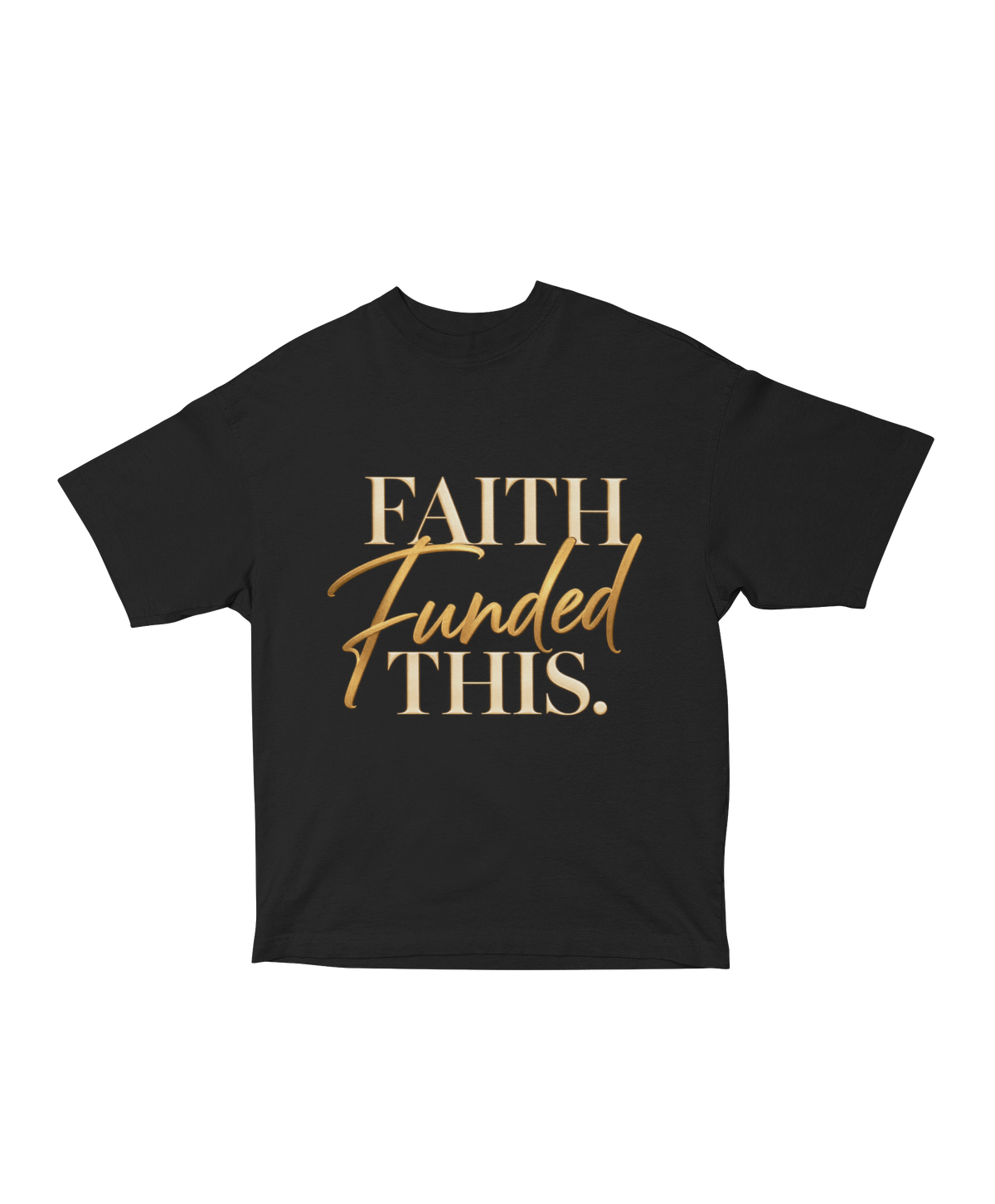 Faith Funded This Tee