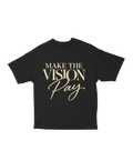 Make the Vision Pay Tee