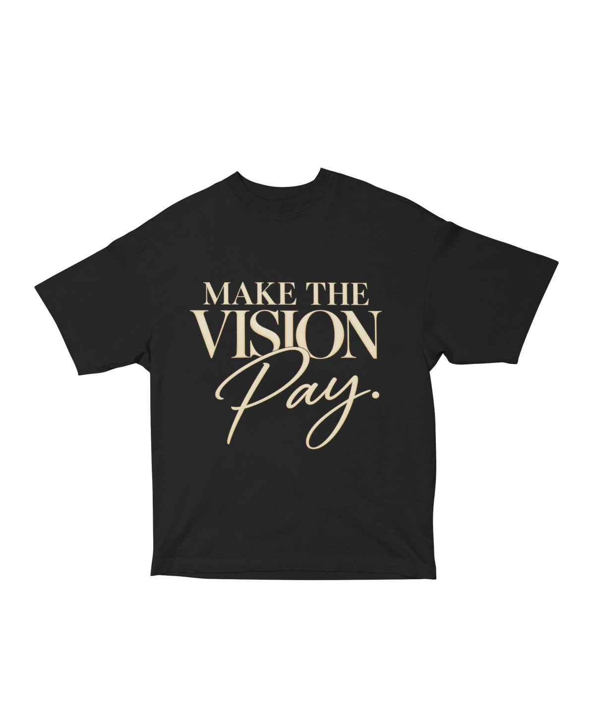 Make the Vision Pay Tee