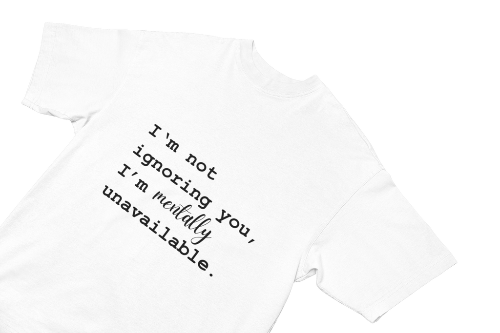 Mentally Unavailable Tee