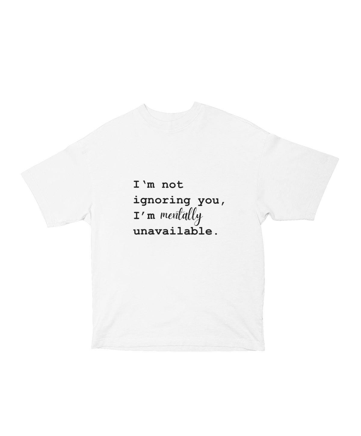 Mentally Unavailable Tee
